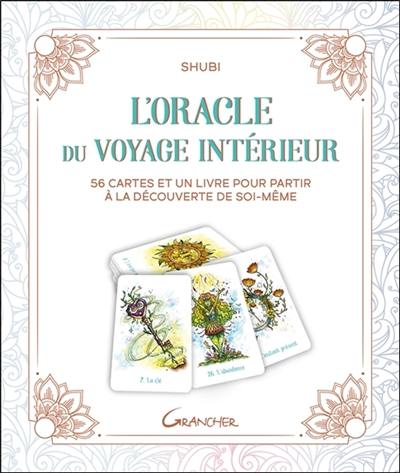 L'oracle du voyage intérieur : 56 cartes et un livre pour partir à la découverte de soi-même