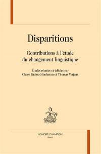 Disparitions : contributions à l'étude du changement linguistique