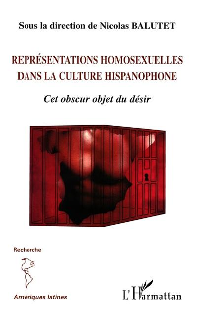 Représentations homosexuelles dans la culture hispanophone : cet obscur objet du désir