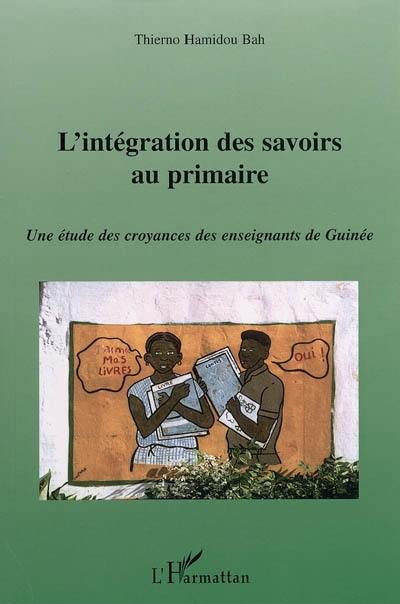 L'intégration des savoirs au primaire : une étude des croyances des enseignants de Guinée