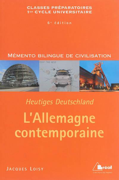 L'Allemagne contemporaine : classes préparatoires, premier cycle universitaire, sciences politiques. Heutiges Deutschland