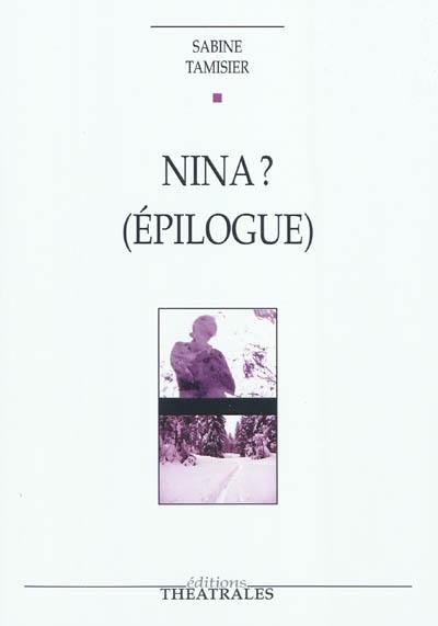 Nina ? (épilogue) : Lendemains pour La mouette d'Anton Tchekhov