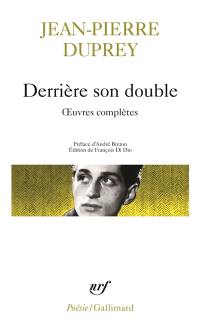 Derrière son double : oeuvres complètes