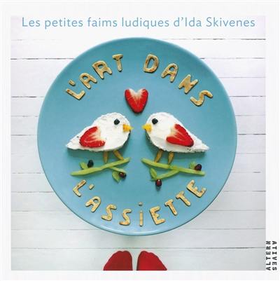 L'art dans l'assiette : les petites faims ludiques d'Ida Skivenes