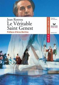 Le véritable saint Genest, 1647 : texte intégral suivi d'un dossier littéraire pour la préparation du bac français