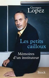 Les petits cailloux : mémoires d'un instituteur