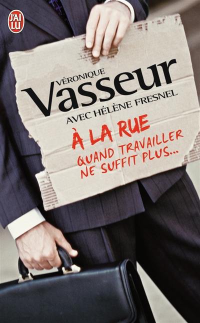 A la rue : quand travailler ne suffit plus... : document