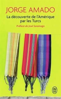 La découverte de l'Amérique par les Turcs ou Comment l'Arabe Jamil Bichara, défricheur de terres vierges, venu en la bonne ville d'Itabuna pour satisfaire aux nécessités du corps, s'y vit offrir fortune et mariage ou encore Les fiançailles d'Adma : mini-roman