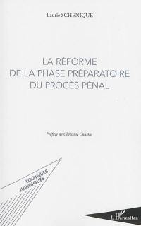 La réforme de la phase préparatoire du procès pénal