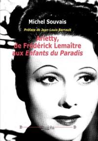 Arletty, de Frédérick Lemaître aux Enfants du paradis