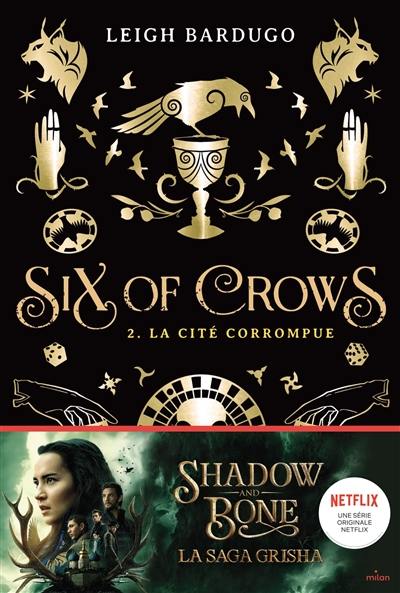 Six of crows. Vol. 2. La cité corrompue