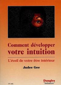 Comment développer votre intuition : l'éveil de votre être intérieur