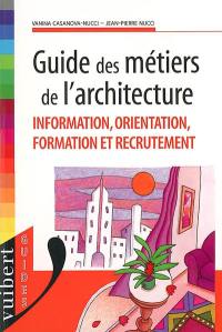 Guide des métiers de l'architecture : information, orientation, formation et recrutement