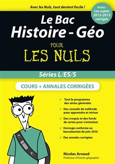 Le bac histoire-géo pour les nuls : séries L, ES, S : cours + annales corrigées