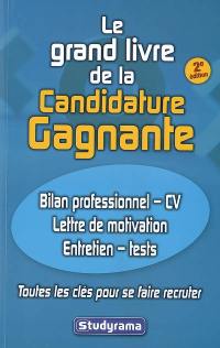 Le grand livre de la candidature gagnante : toutes les clés pour se faire recruter