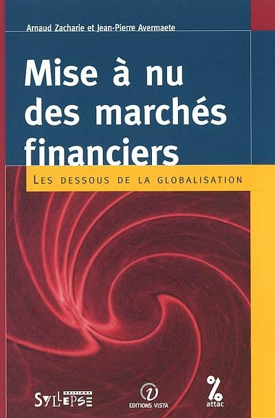 Mise à nu des marchés financiers : les dessous de la globalisation