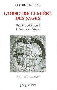 L'obscure lumière des sages : une introduction à la voie ésotérique