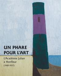 Un phare pour l'art : l'Académie Julian à Honfleur : 1949-1957