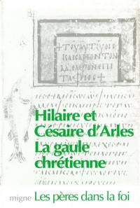 Vie d'Hilaire d'Arles. Vie de Césaire d'Arles