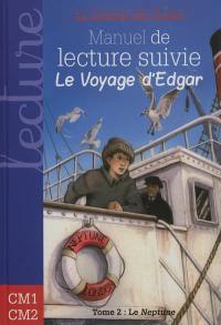 Manuel de lecture suivie : cycle 3. Le voyage d'Edgar. Vol. 2. Le Neptune