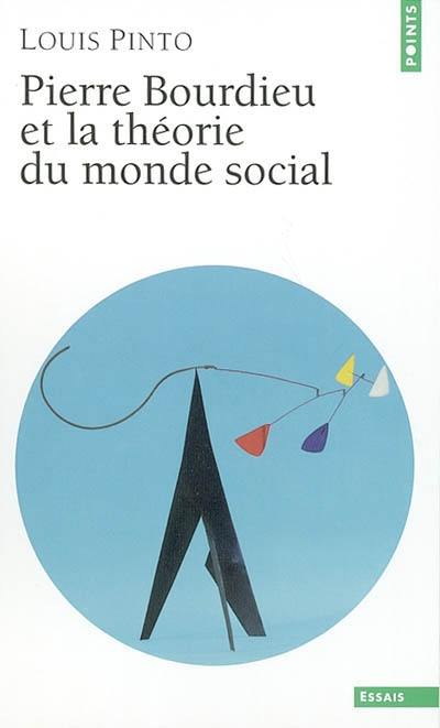 Pierre Bourdieu et la théorie du monde social