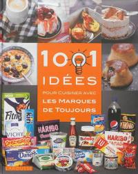 1.001 idées pour cuisiner avec les marques de toujours