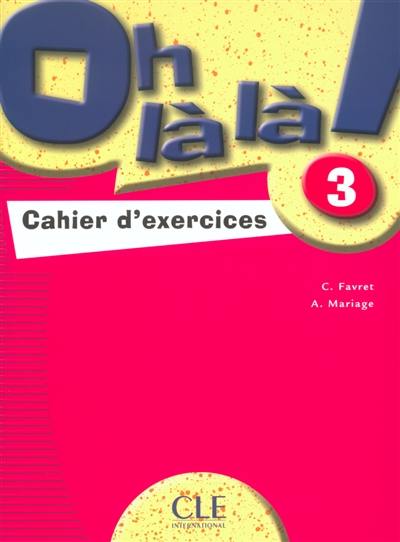 Oh là la ! 3 : cahier d'exercices