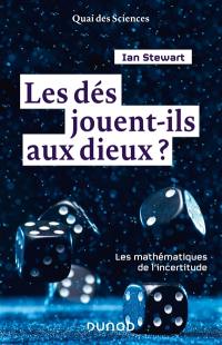 Les dés jouent-ils aux dieux ? : les mathématiques de l'incertitude