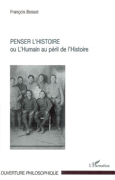 Penser l'histoire ou L'humain au péril de l'histoire