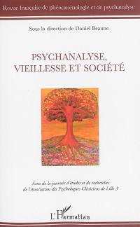 Revue française de phénoménologie et de psychanalyse, n° 2016. Psychanalyse, vieillesse et société : actes de la journée d'études et de recherches de l'Association des psychologues cliniciens de Lille 3