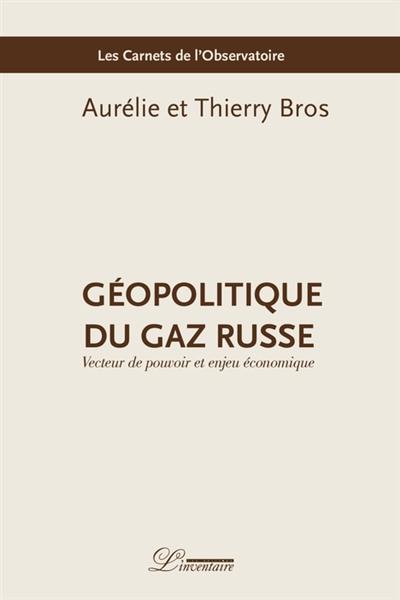 Géopolitique du gaz russe : vecteur de pouvoir et enjeu économique