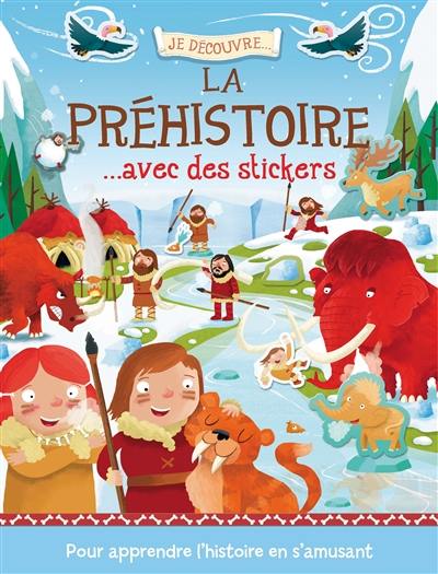 Je découvre la préhistoire... : avec des stickers