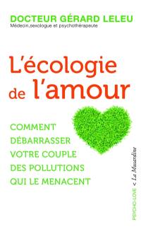 L'écologie de l'amour : comment débarrasser votre couple des pollutions qui le menacent