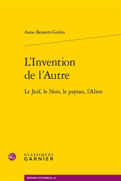 L'invention de l'autre : le Juif, le Noir, le paysan, l'alien