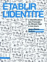 Etablir l'identité : l'identification des Français du Moyen Âge à nos jours