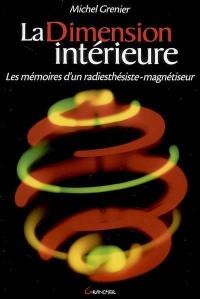 La dimension intérieure : les mémoires d'un radiesthésiste-magnétiseur