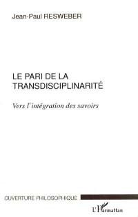 Le pari de la transdisciplinarité : vers l'intégration des savoirs