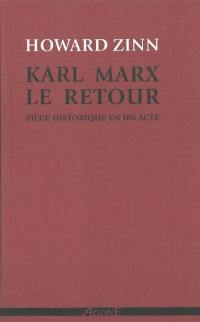 Karl Marx, le retour : pièce historique en un acte