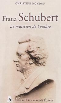 Franz Schubert : le musicien de l'ombre