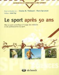 Le sport après 50 ans : mise au point scientifique à l'usage des médecins et des professionnels du sport