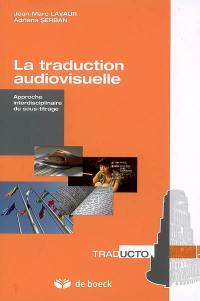 La traduction audiovisuelle : approche interdisciplinaire du sous-titrage