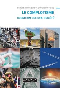 Le complotisme : cognition, culture, société