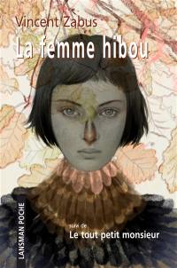 La femme hibou. Le tout petit monsieur