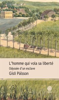 L'homme qui vola sa liberté : odyssée d'un esclave : essai