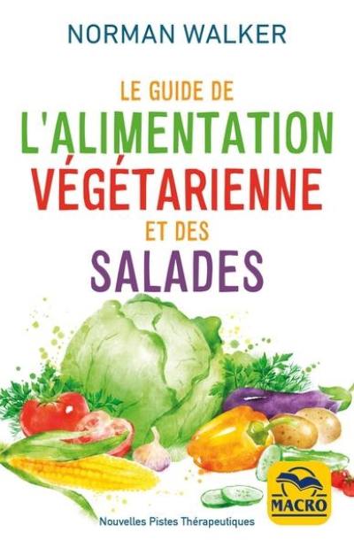 Le guide de l'alimentation végétarienne et des salades