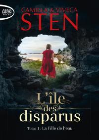 L'île des disparus. Vol. 1. La fille de l'eau