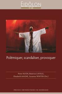 Polémiquer, scandaliser, provoquer