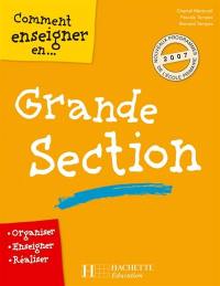 Comment enseigner en grande section : organiser, enseigner, réaliser