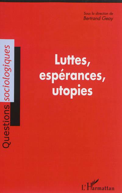 Luttes, espérances, utopies