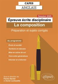 Epreuve écrite disciplinaire, Capes anglais : la composition : préparation et sujets corrigés, session 2025